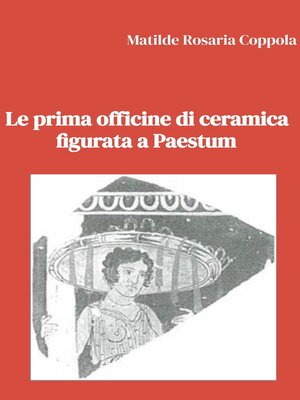 cover image of Le prima officine di ceramica figurata a Paestum